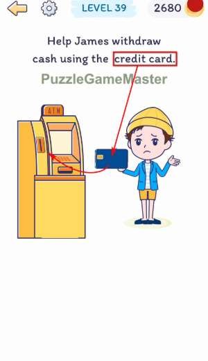 Smart Brain Help James withdraw cash using the credit card