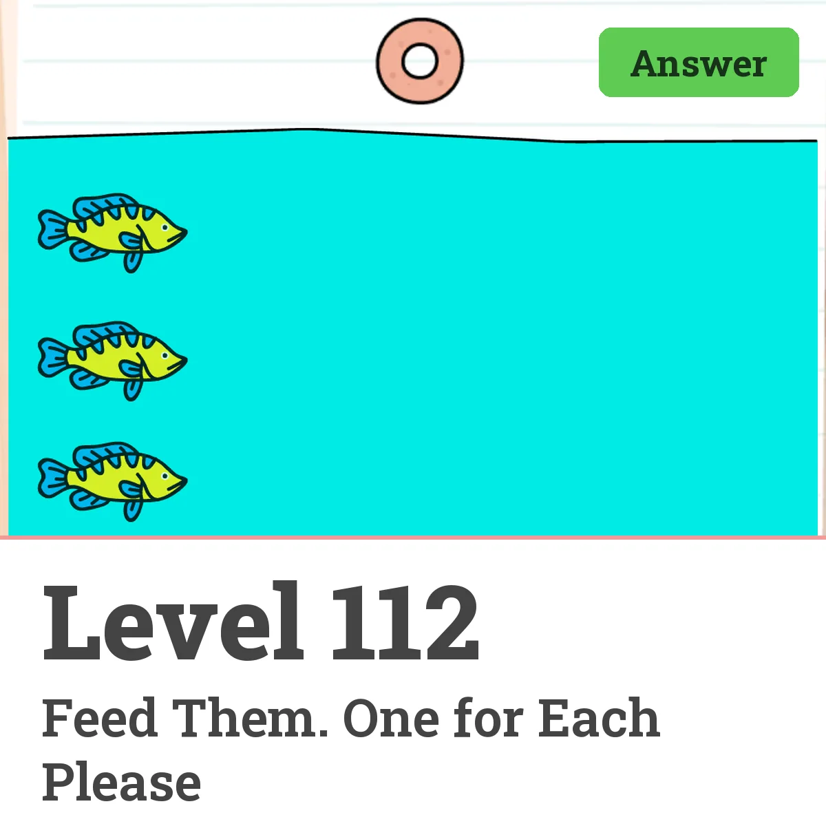 Brain Test: Tricky Puzzles Level 112 answer – Feed Them. One for Each Please