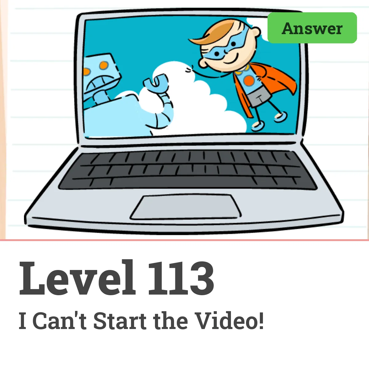 Brain Test: Tricky Puzzles Level 113 answer – I Can't Start the Video!