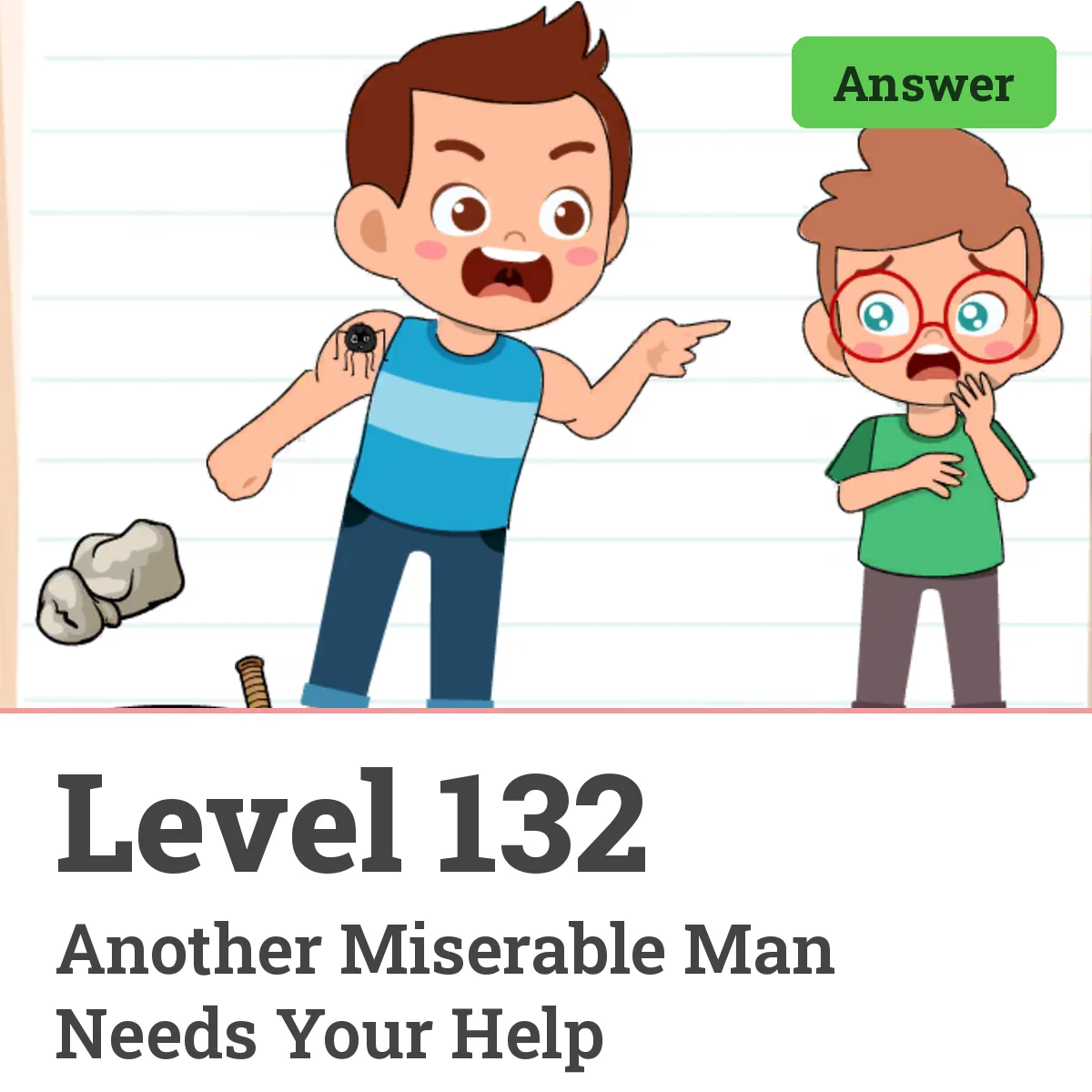 Brain Test: Tricky Puzzles Level 132 answer – Another Miserable Man Needs Your Help