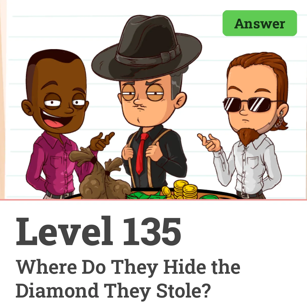 Brain Test: Tricky Puzzles Level 135 answer – Where Do They Hide the Diamond They Stole?