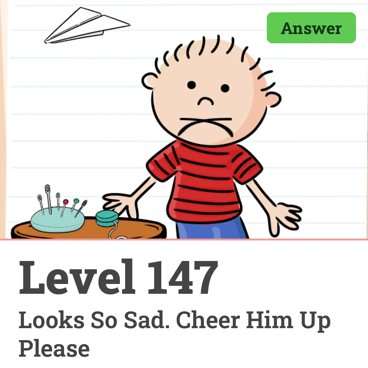 Brain Test: Tricky Puzzles Level 147 answer – Looks So Sad. Cheer Him Up Please