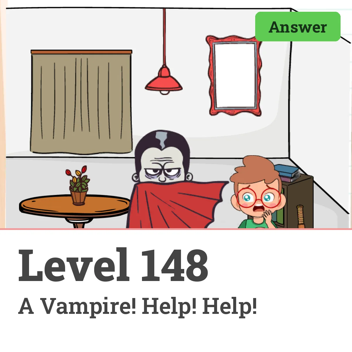 Brain Test: Tricky Puzzles Level 148 answer – A Vampire! Help! Help!