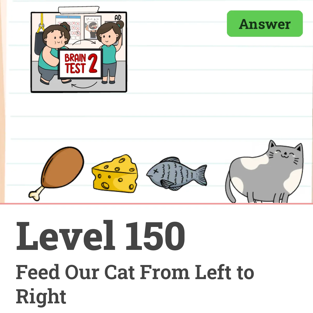 Brain Test: Tricky Puzzles Level 150 answer – Feed Our Cat From Left to Right