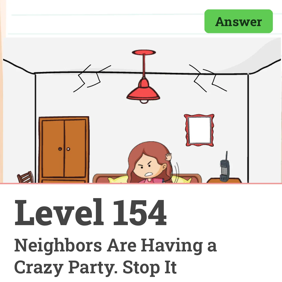 Brain Test: Tricky Puzzles Level 154 answer – Neighbors Are Having a Crazy Party. Stop It