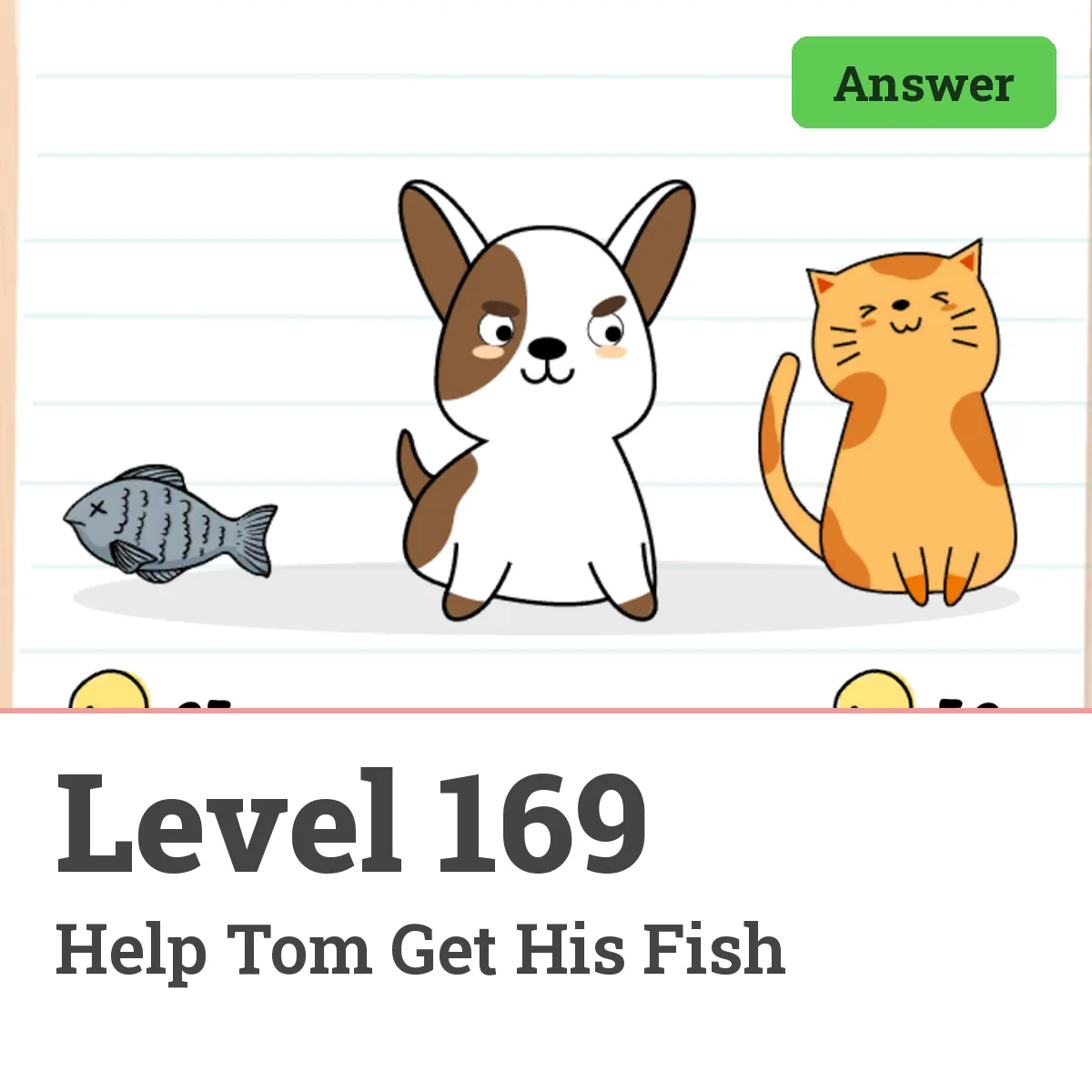 Brain Test: Tricky Puzzles Level 169 answer – Help Tom Get His Fish
