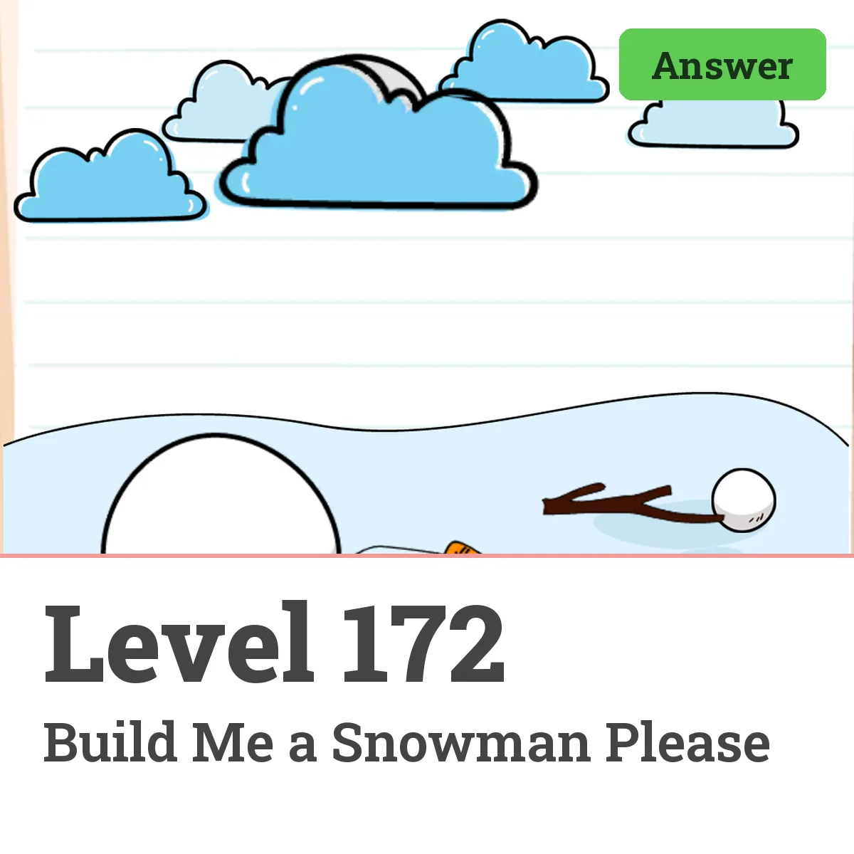 Brain Test: Tricky Puzzles Level 172 answer – Build Me a Snowman Please