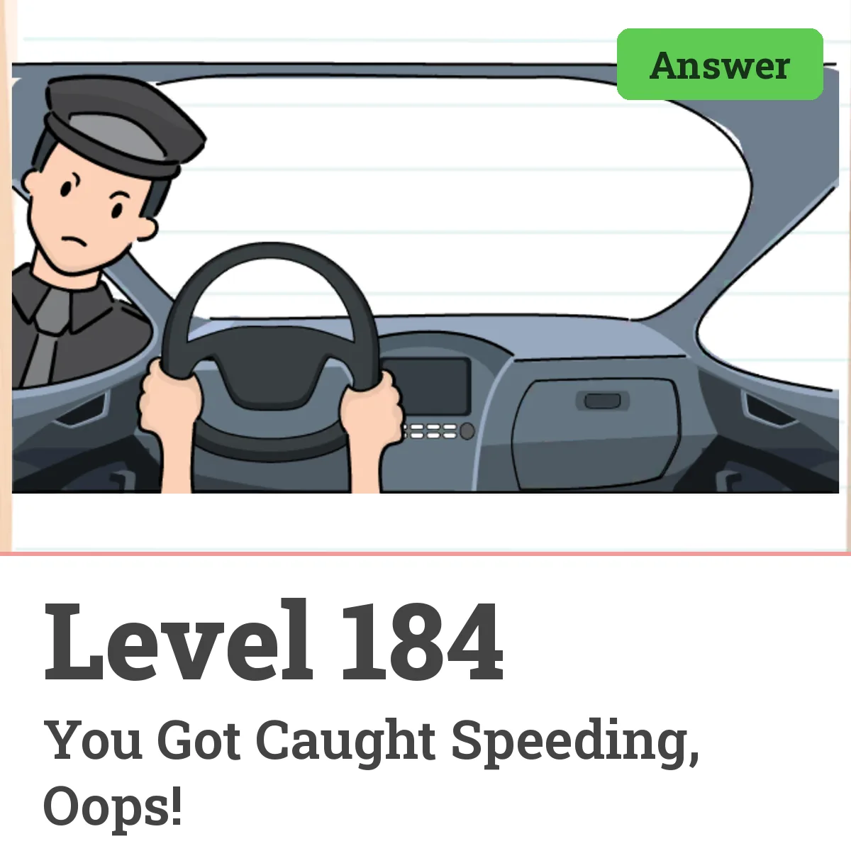 Brain Test: Tricky Puzzles Level 184 answer – You Got Caught Speeding, Oops!