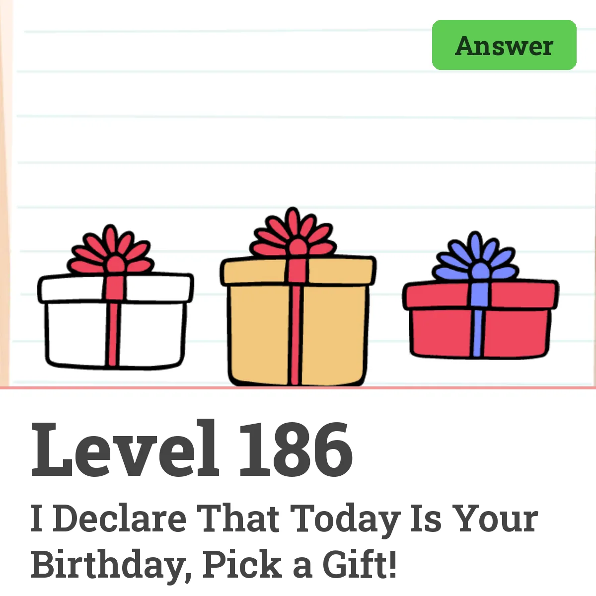 Brain Test: Tricky Puzzles Level 186 answer – I Declare That Today Is Your Birthday, Pick a Gift!