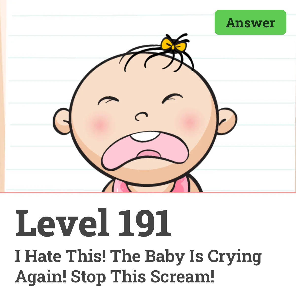 Brain Test: Tricky Puzzles Level 191 answer – I Hate This! The Baby Is Crying Again! Stop This Scream!