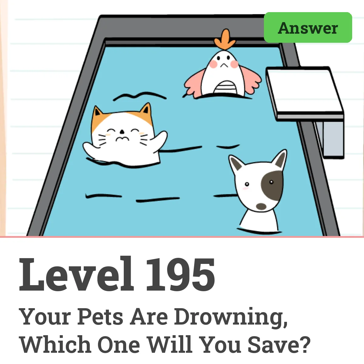 Brain Test: Tricky Puzzles Level 195 answer – Your Pets Are Drowning, Which One Will You Save?