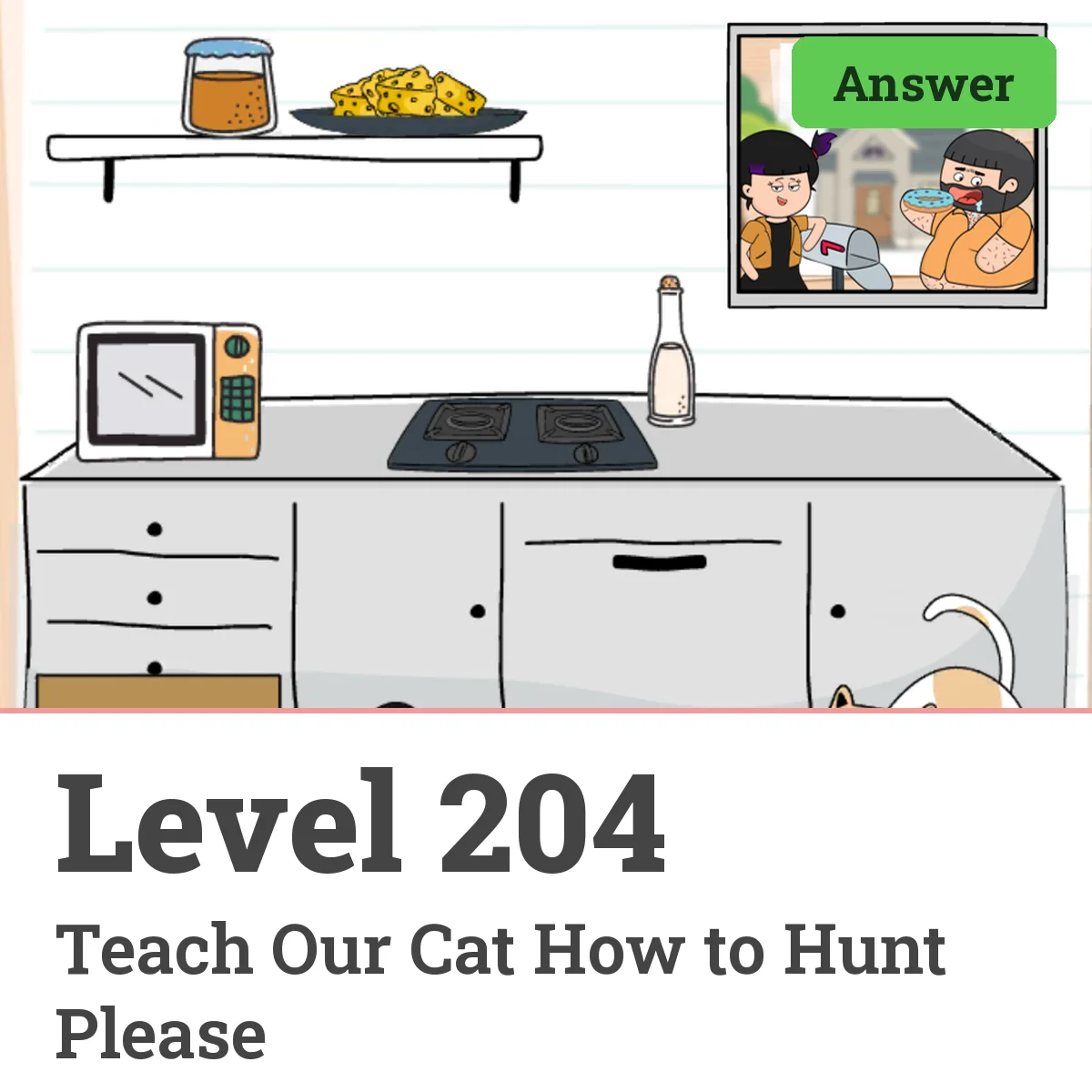 Brain Test: Tricky Puzzles Level 204 answer – Teach Our Cat How to Hunt Please