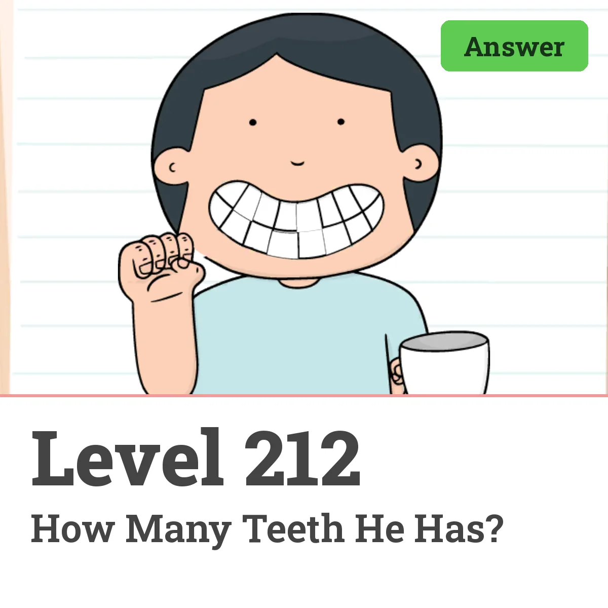 Brain Test: Tricky Puzzles Level 212 answer – How Many Teeth He Has?