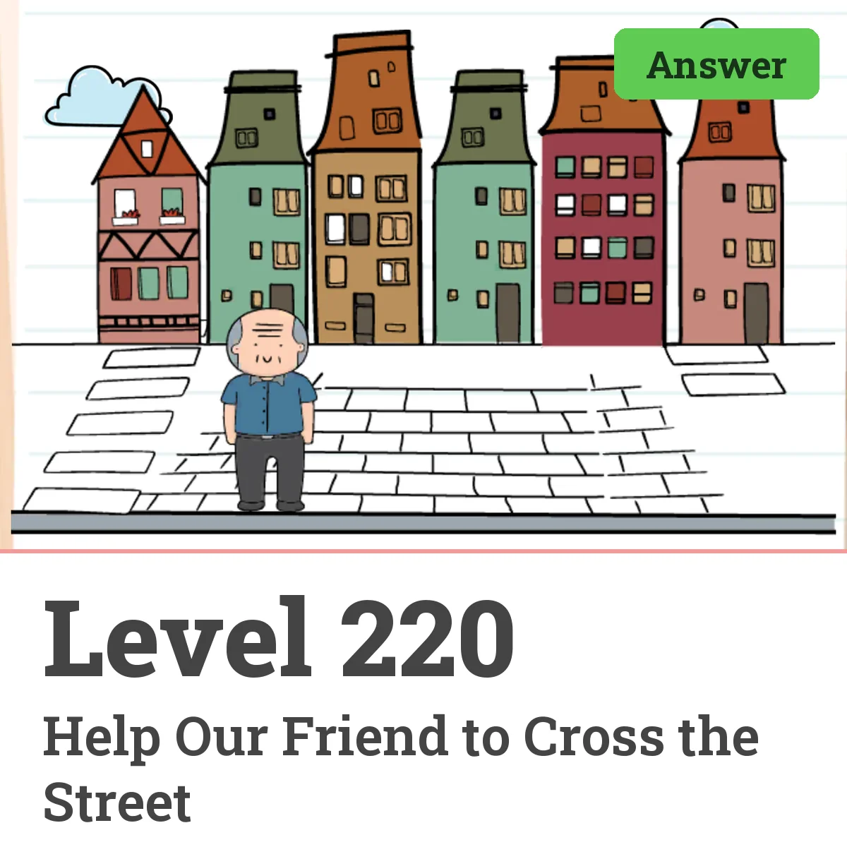 Brain Test: Tricky Puzzles Level 220 answer – Help Our Friend to Cross the Street
