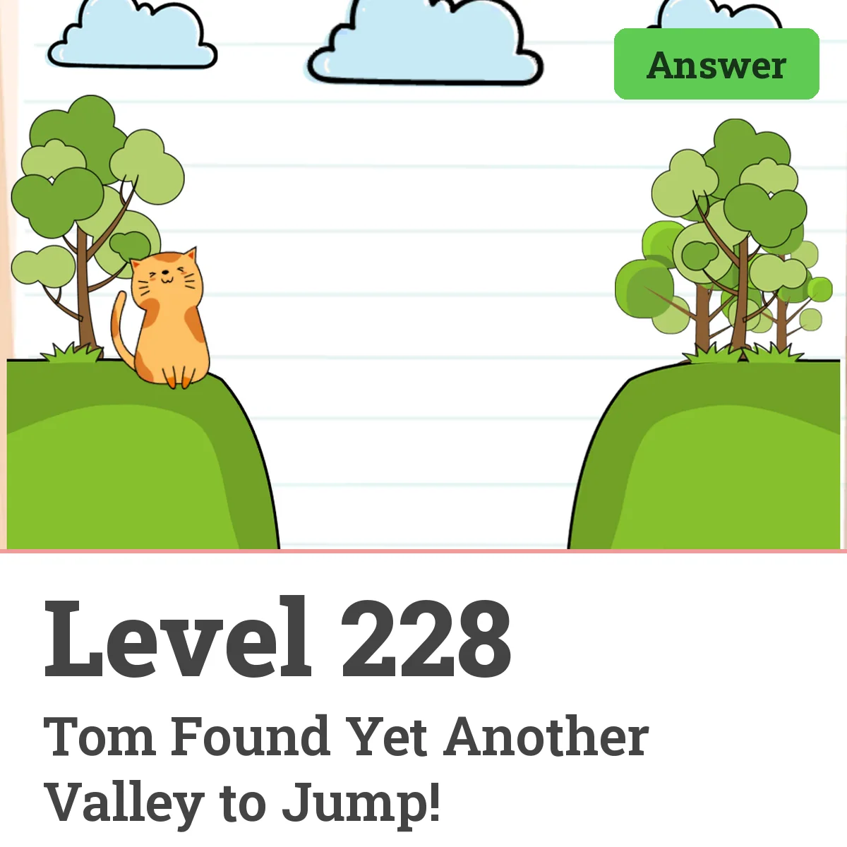 Brain Test: Tricky Puzzles Level 228 answer – Tom Found Yet Another Valley to Jump!