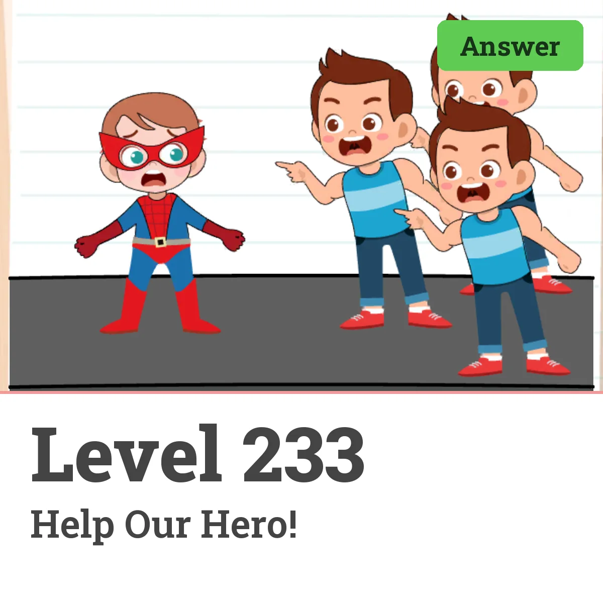 Brain Test: Tricky Puzzles Level 233 answer – Help Our Hero!