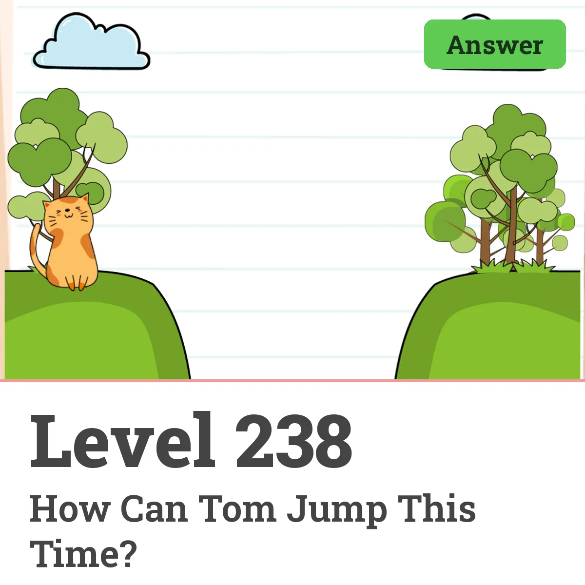 Brain Test: Tricky Puzzles Level 238 answer – How Can Tom Jump This Time?