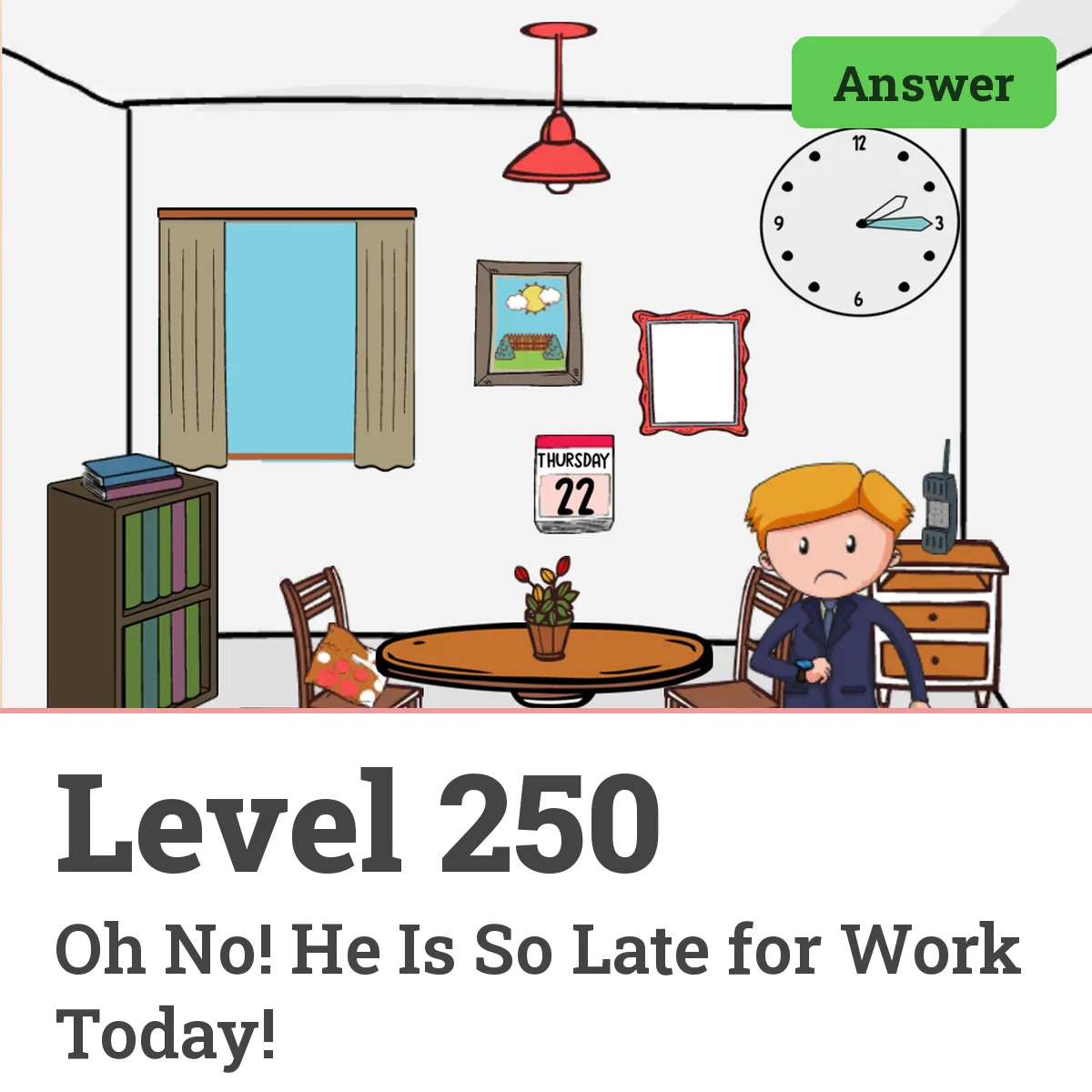 Brain Test: Tricky Puzzles Level 250 answer – Oh No! He Is So Late for Work Today!