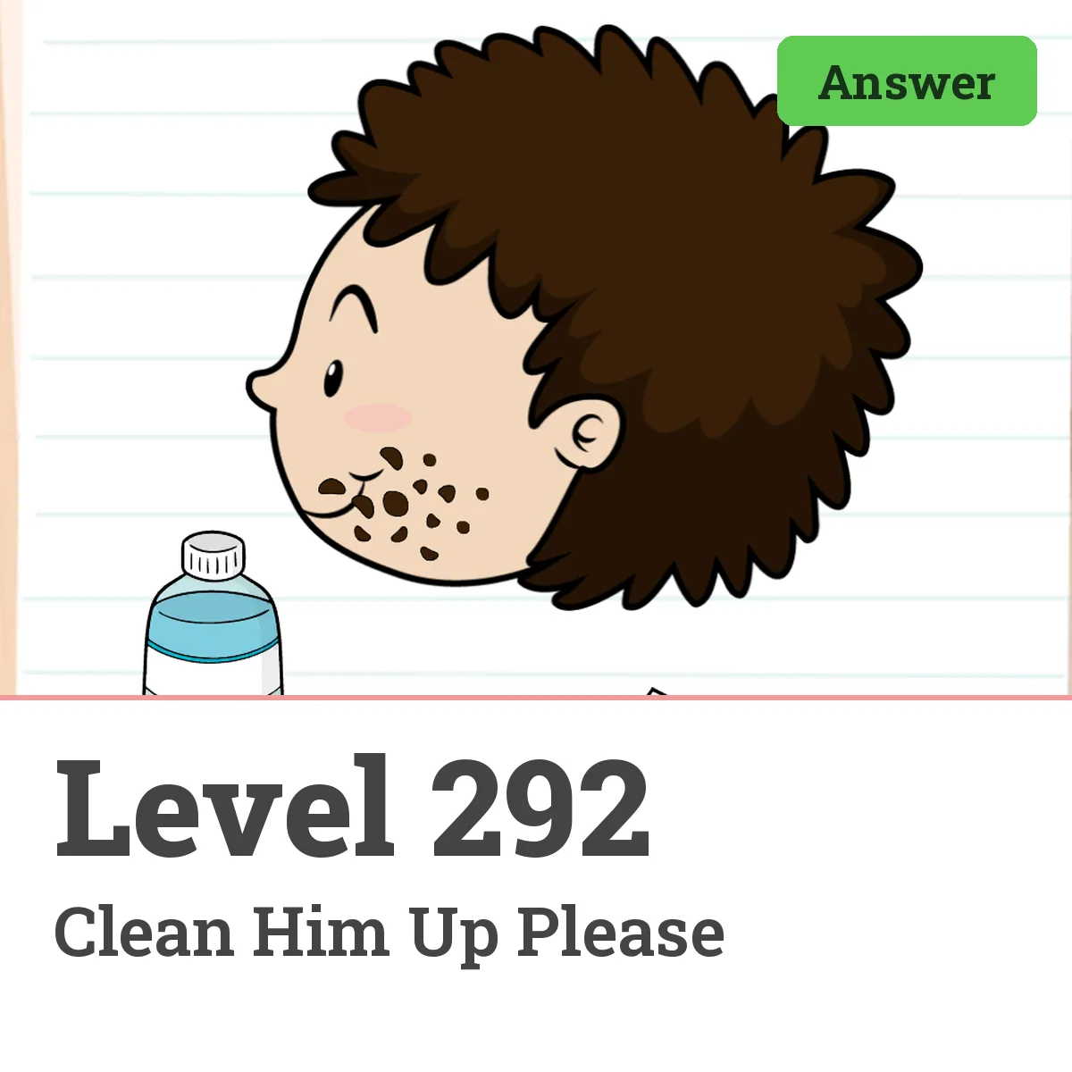 Brain Test: Tricky Puzzles Level 292 answer – Clean Him Up Please