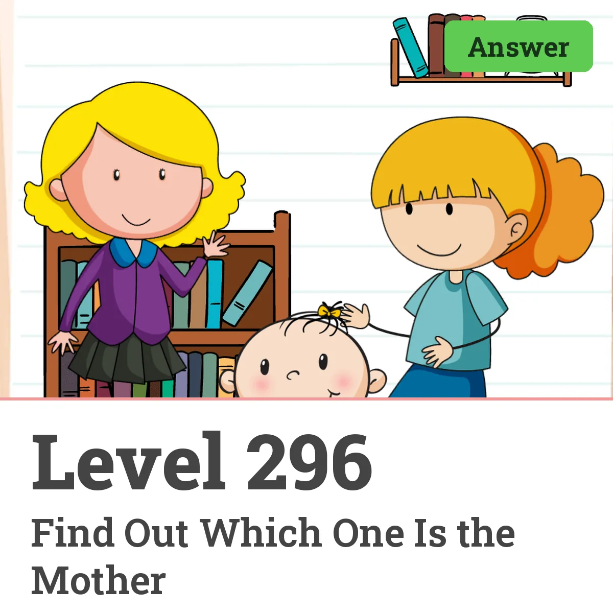 Brain Test: Tricky Puzzles Level 296 answer – Find Out Which One Is the Mother