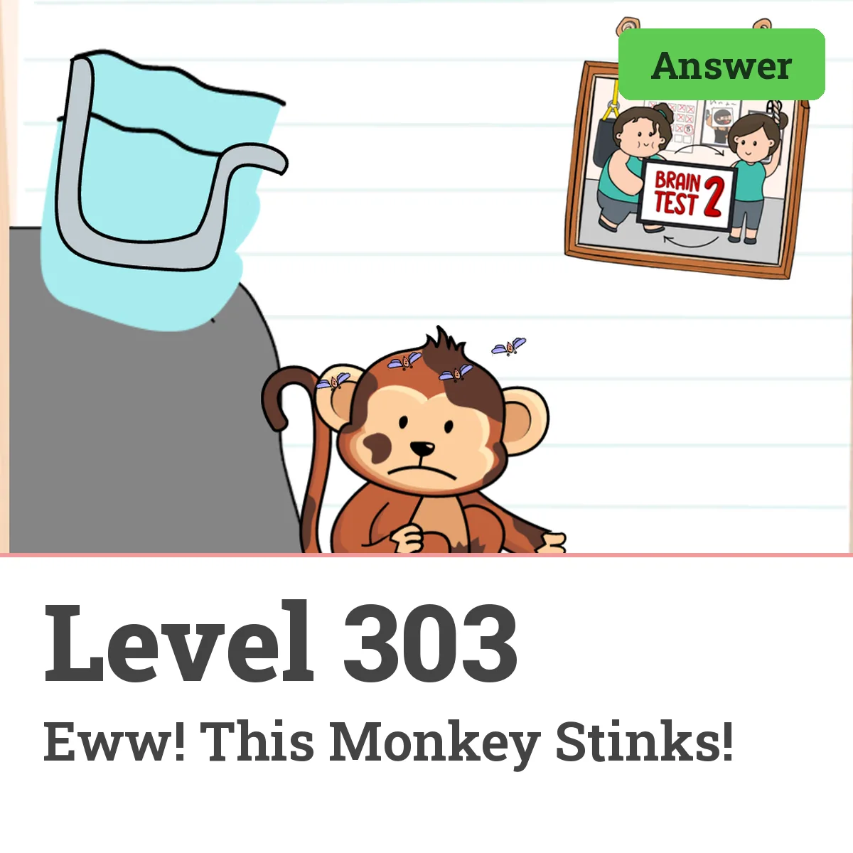 Brain Test: Tricky Puzzles Level 303 answer – Eww! This Monkey Stinks!