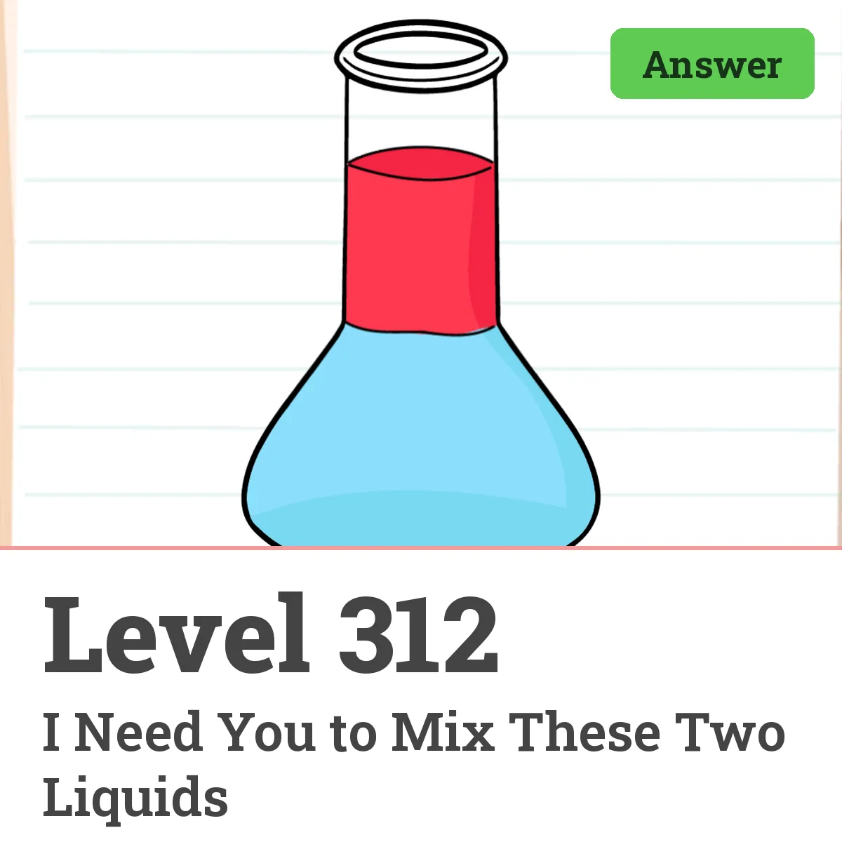 Brain Test: Tricky Puzzles Level 312 answer – I Need You to Mix These Two Liquids