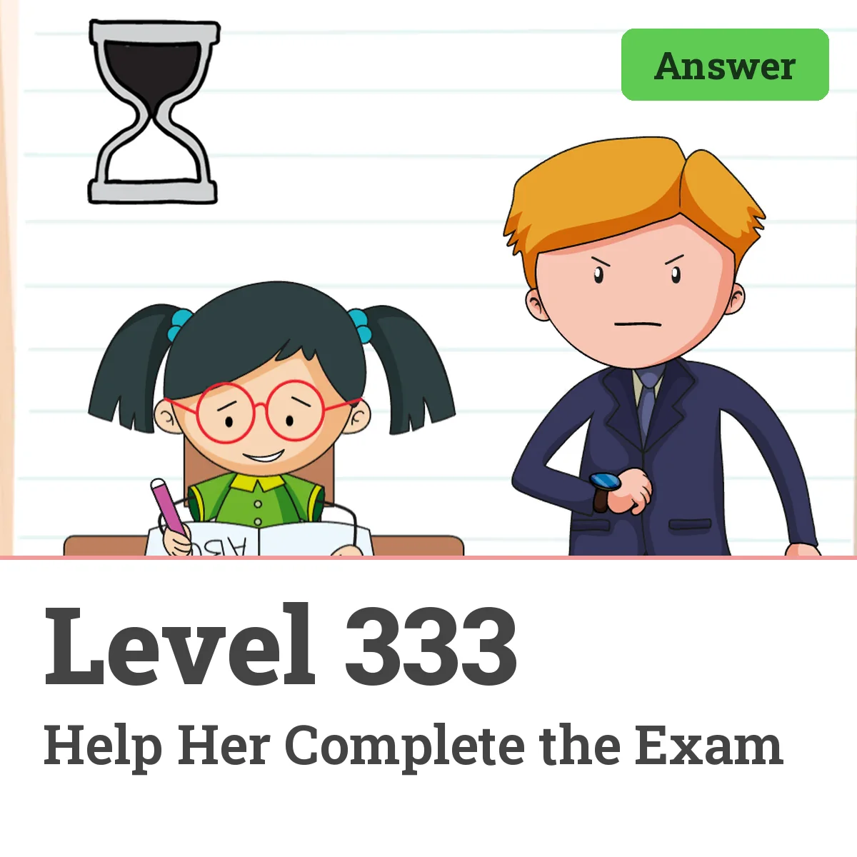 Brain Test: Tricky Puzzles Level 333 answer – Help Her Complete the Exam