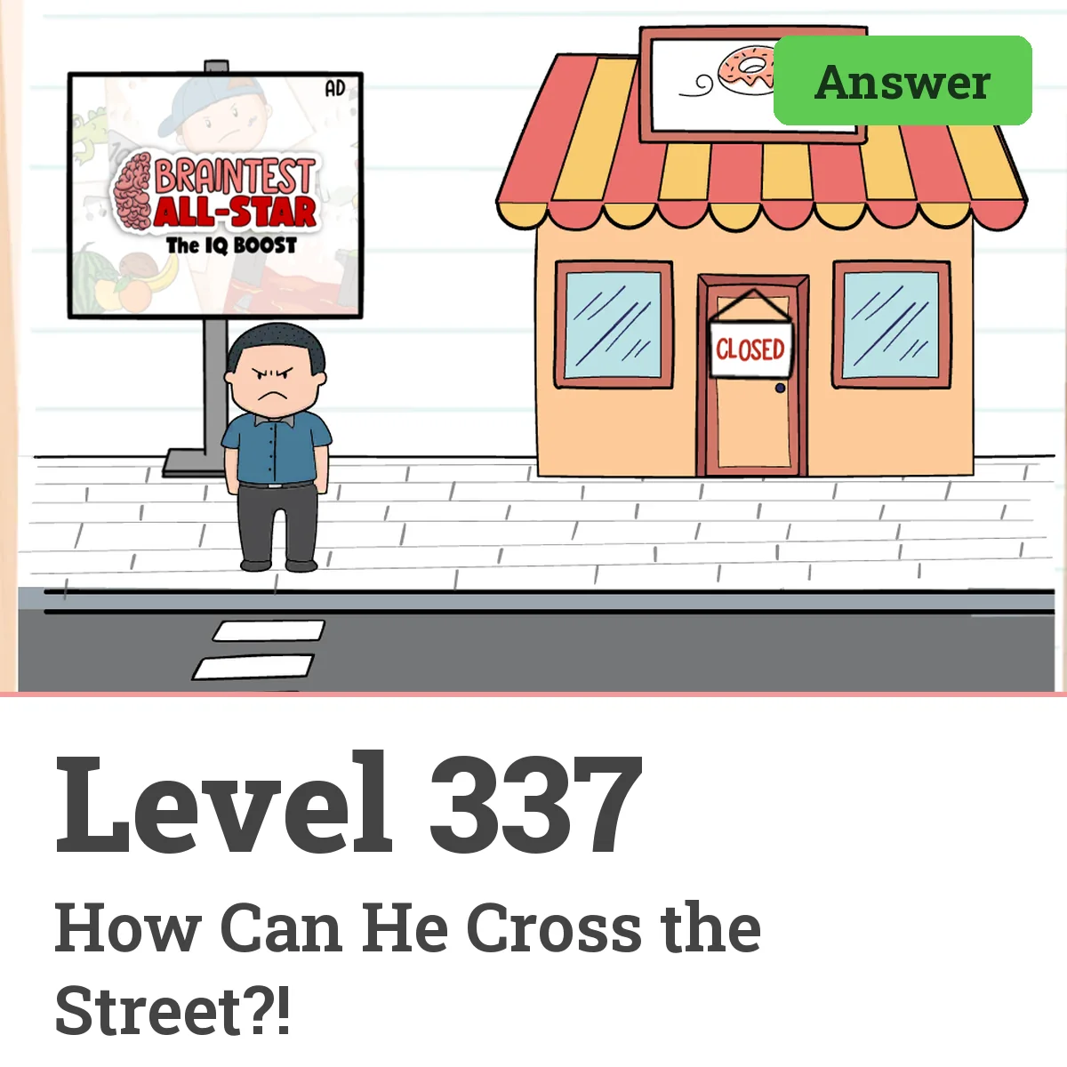 Brain Test: Tricky Puzzles Level 337 answer – How Can He Cross the Street?!