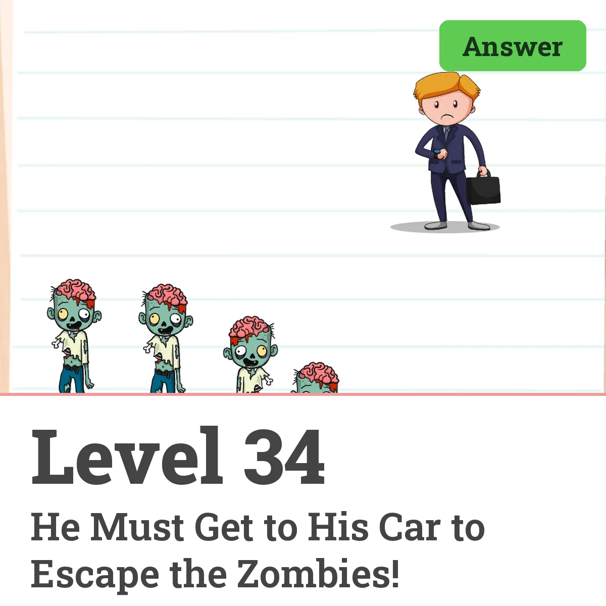Brain Test: Tricky Puzzles Level 34 answer – He Must Get to His Car to Escape the Zombies!
