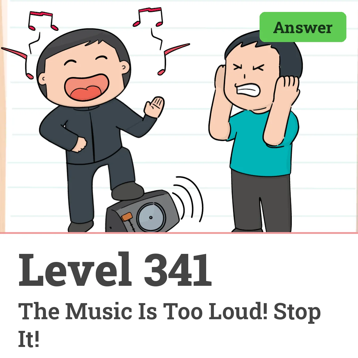 Brain Test: Tricky Puzzles Level 341 answer – The Music Is Too Loud! Stop It!