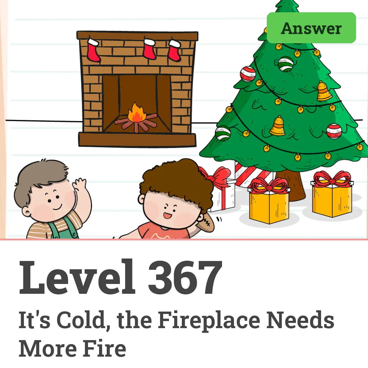 Brain Test: Tricky Puzzles Level 367 answer – It's Cold, the Fireplace Needs More Fire