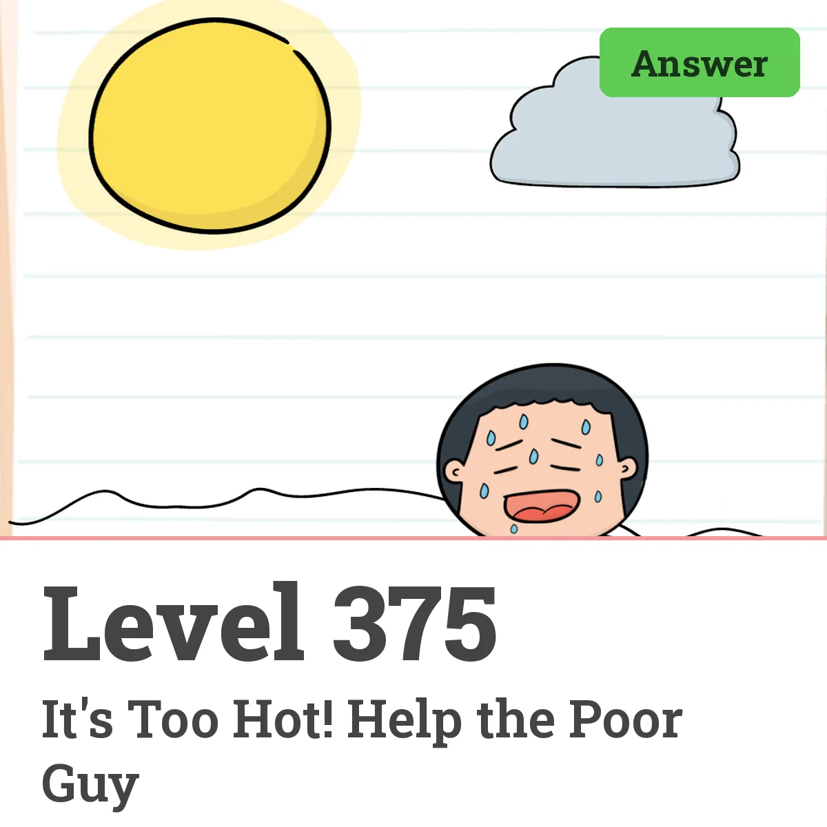 Brain Test: Tricky Puzzles Level 375 answer – It's Too Hot! Help the Poor Guy