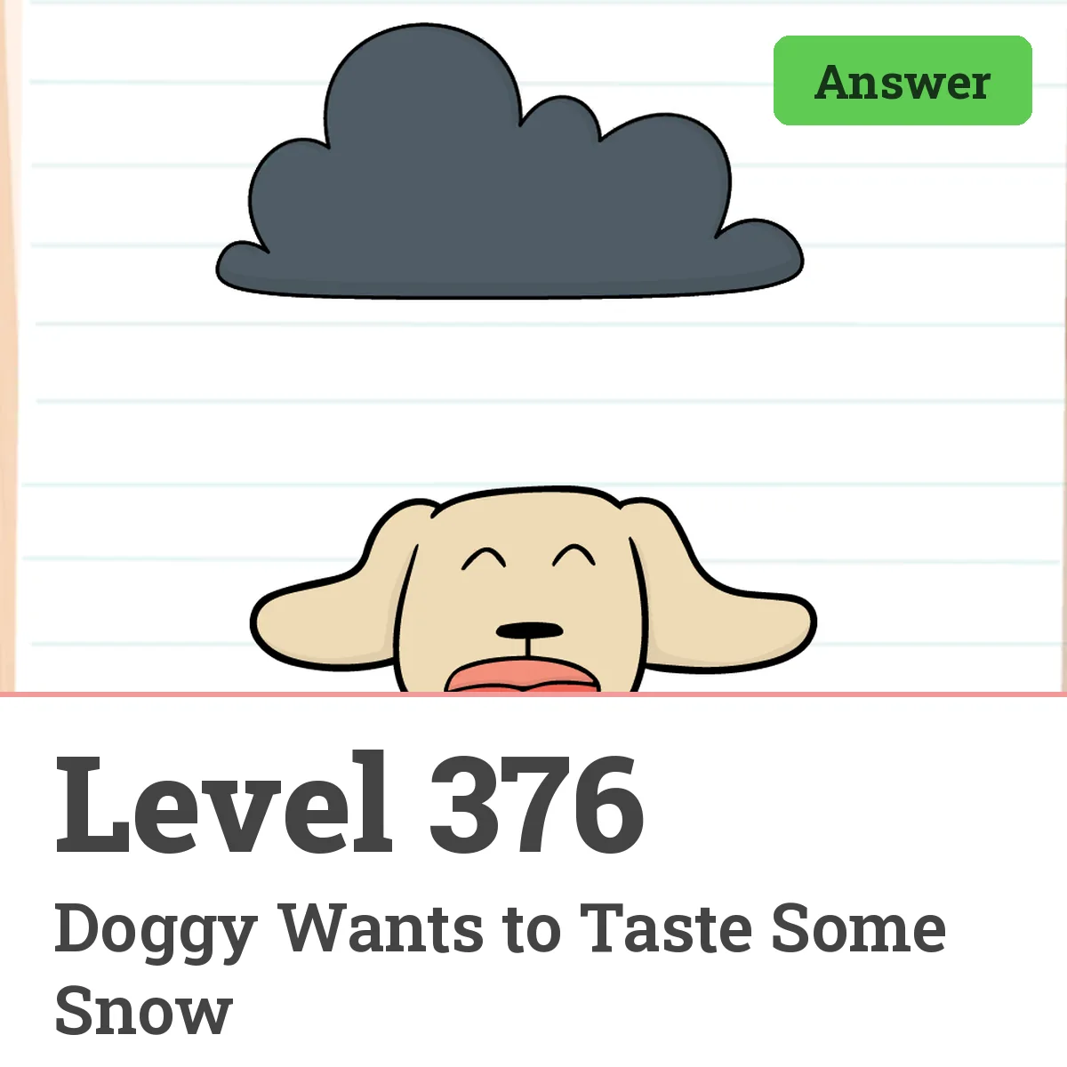 Brain Test: Tricky Puzzles Level 376 answer – Doggy Wants to Taste Some Snow