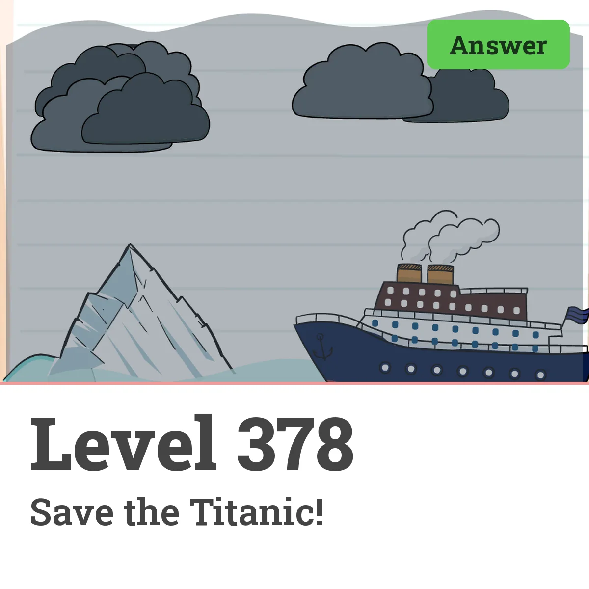 Brain Test: Tricky Puzzles Level 378 answer – Save the Titanic!
