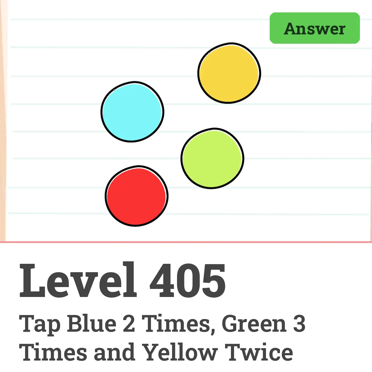Brain Test: Tricky Puzzles Level 405 answer – Tap Blue 2 Times, Green 3 Times and Yellow Twice