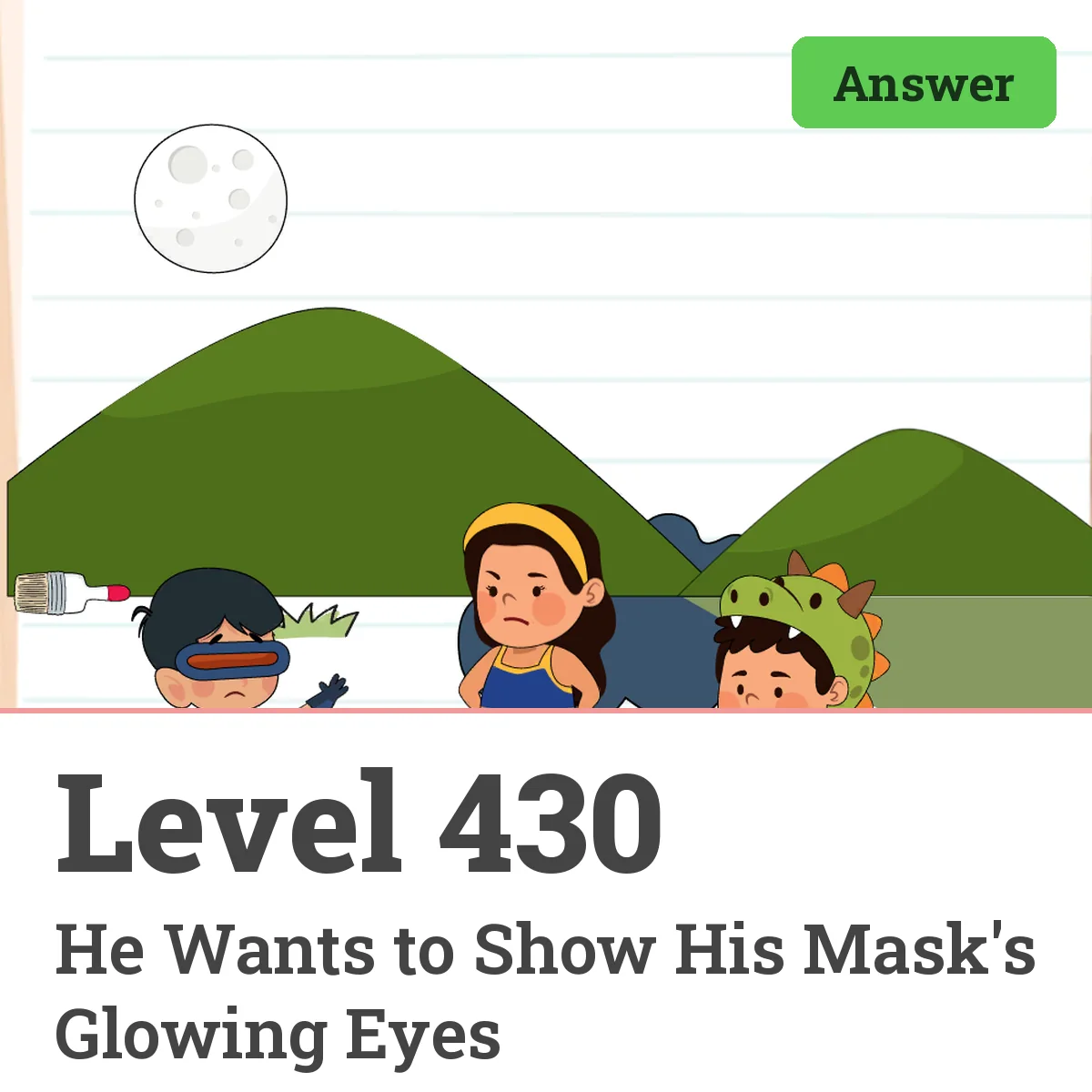 Brain Test: Tricky Puzzles Level 430 answer – He Wants to Show His Mask's Glowing Eyes