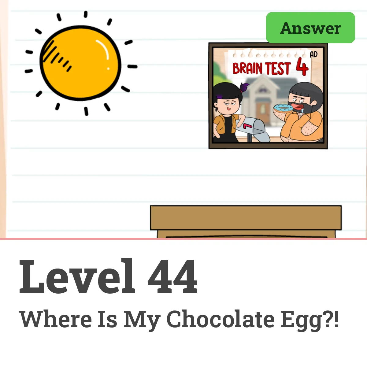 Brain Test: Tricky Puzzles Level 44 answer – Where Is My Chocolate Egg?!