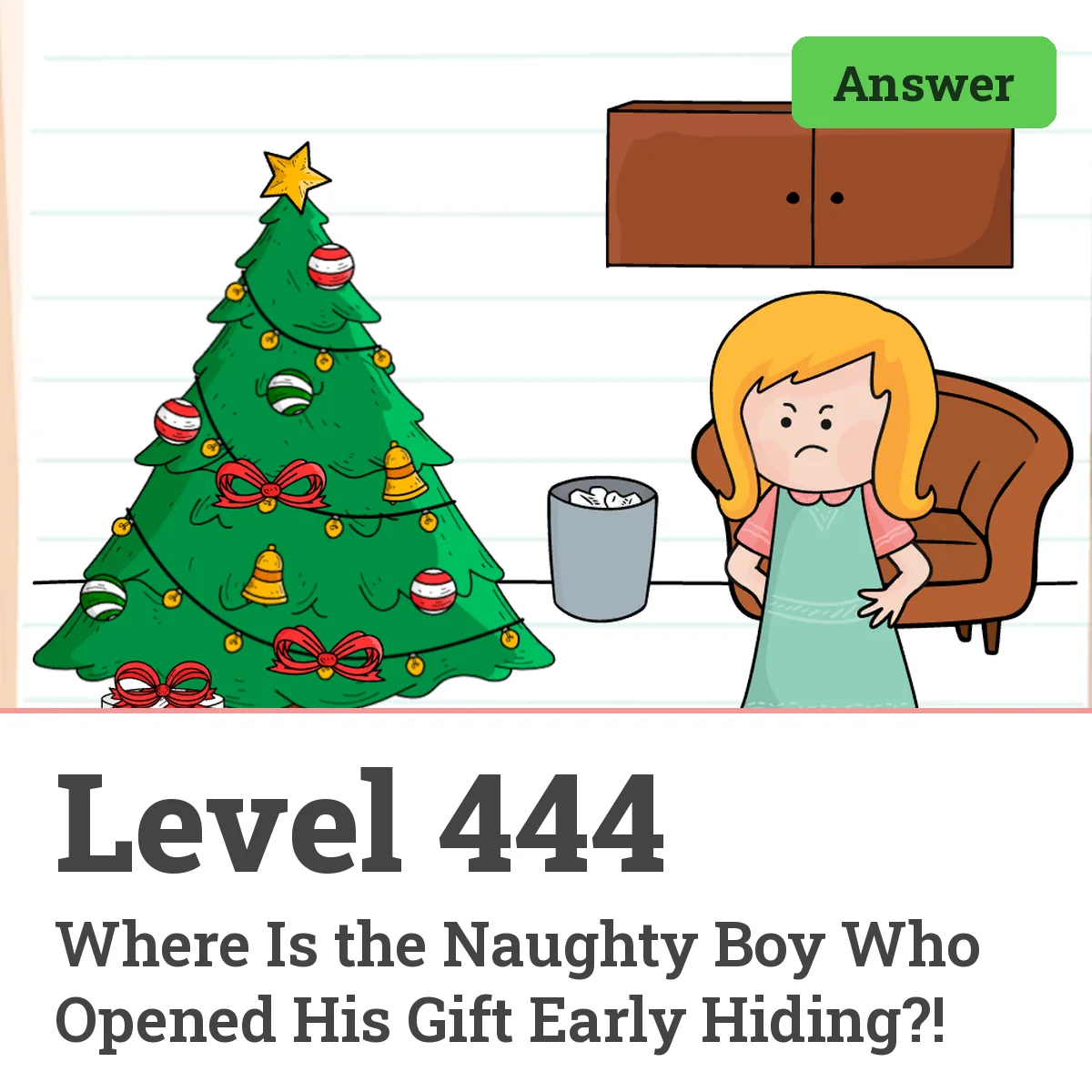 Brain Test: Tricky Puzzles Level 444 answer – Where Is the Naughty Boy Who Opened His Gift Early Hiding?!