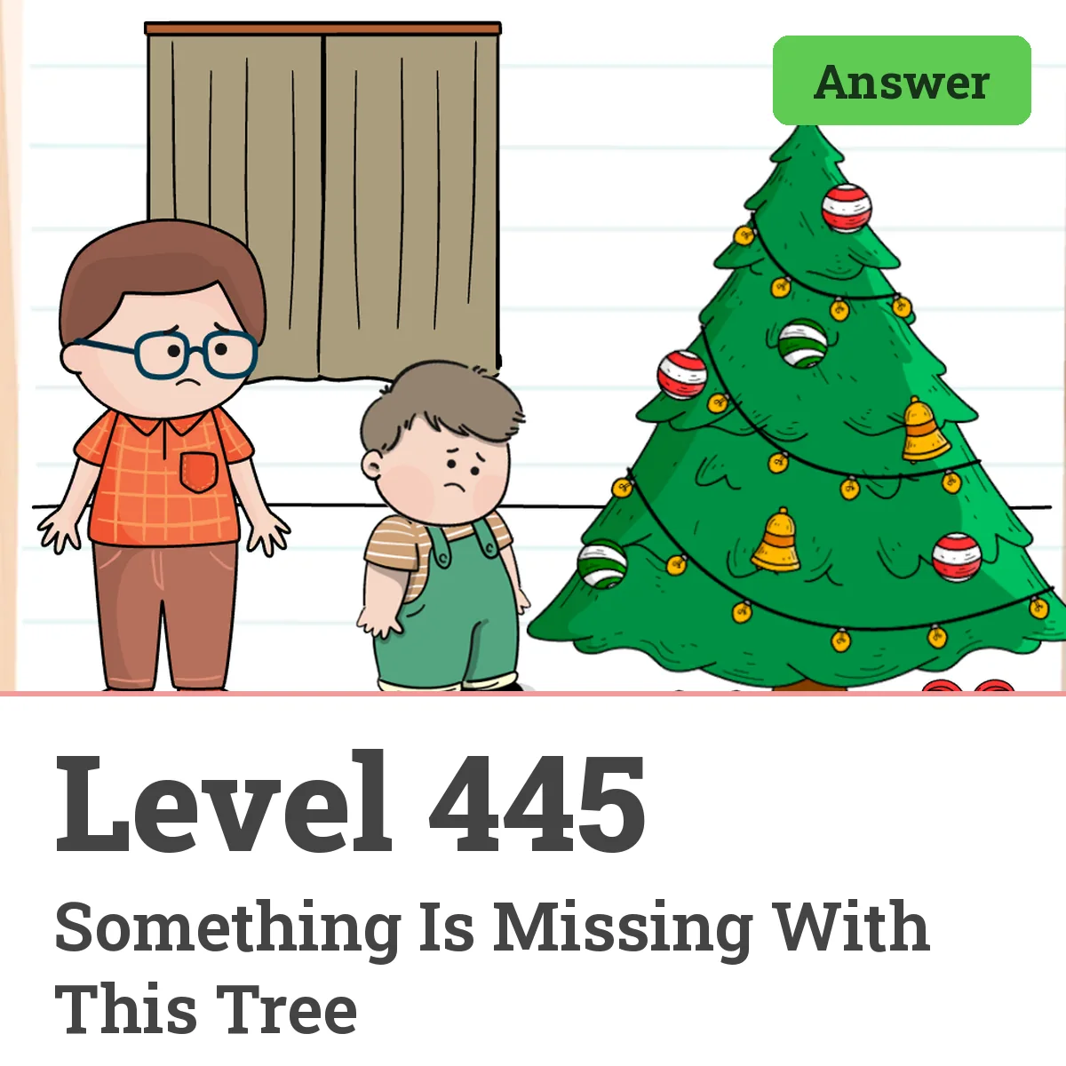 Brain Test: Tricky Puzzles Level 445 answer – Something Is Missing With This Tree