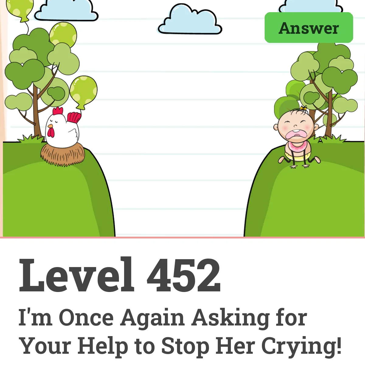 Brain Test: Tricky Puzzles Level 452 answer – I'm Once Again Asking for Your Help to Stop Her Crying!