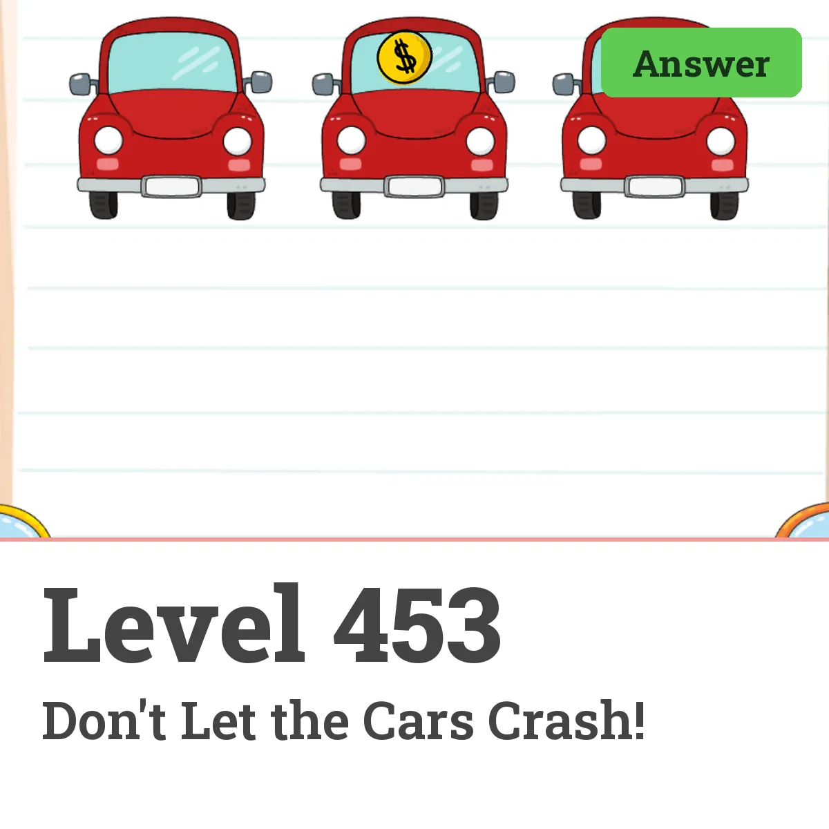 Brain Test: Tricky Puzzles Level 453 answer – Don't Let the Cars Crash!