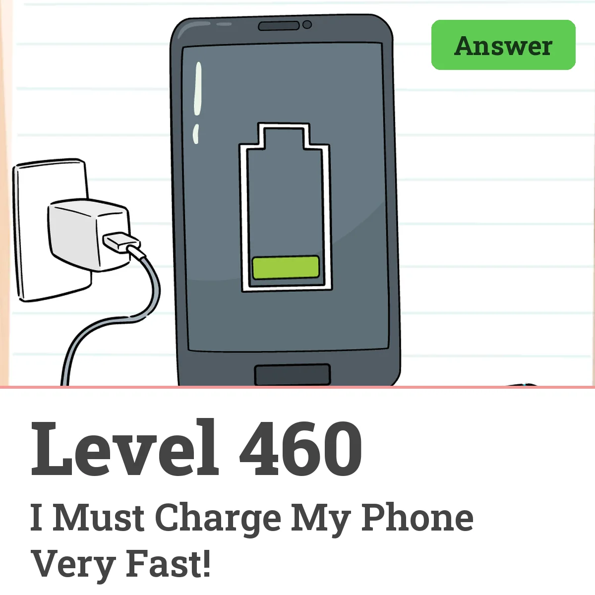 Brain Test: Tricky Puzzles Level 460 answer – I Must Charge My Phone Very Fast!