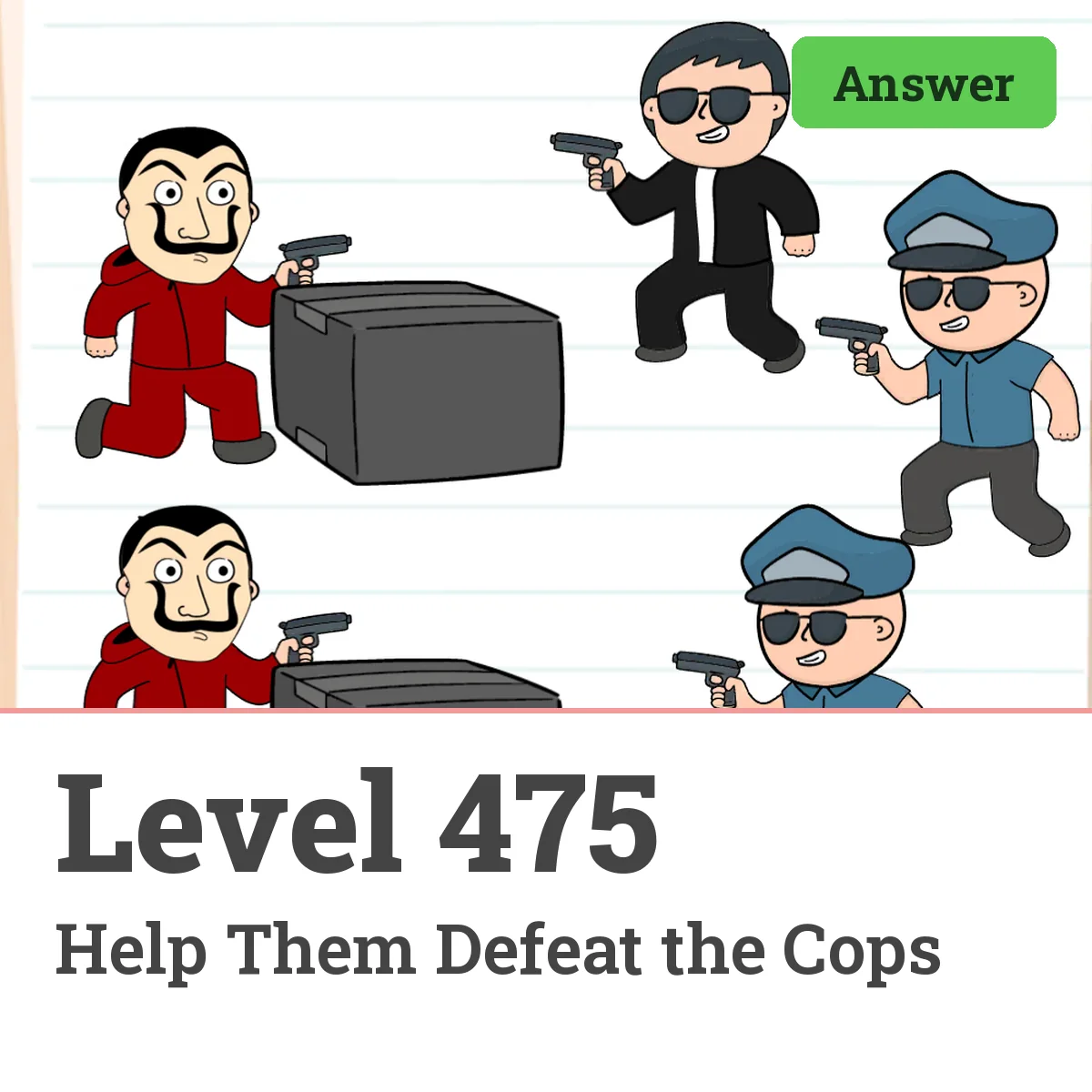 Brain Test: Tricky Puzzles Level 475 answer – Help Them Defeat the Cops