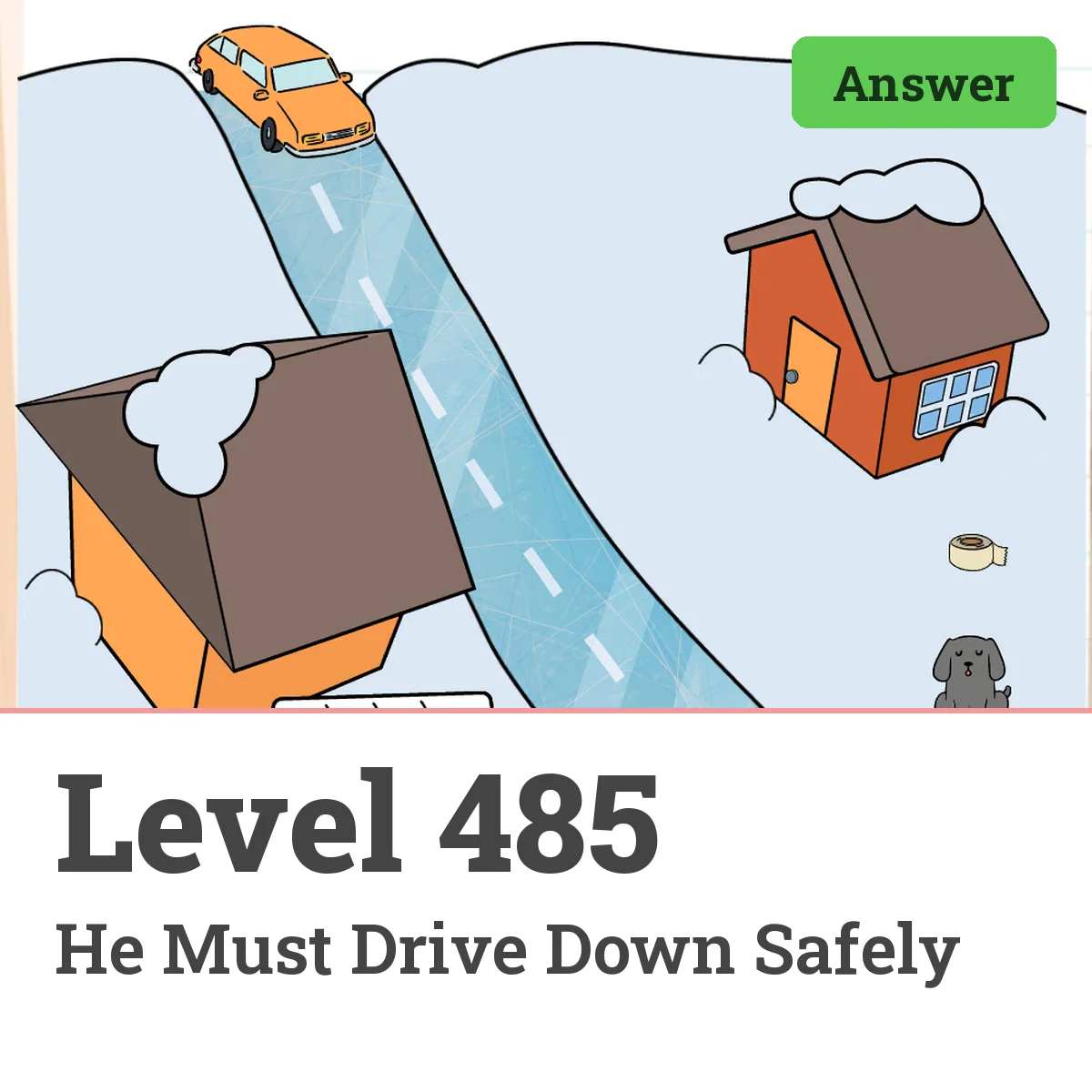 Brain Test: Tricky Puzzles Level 485 answer – He Must Drive Down Safely