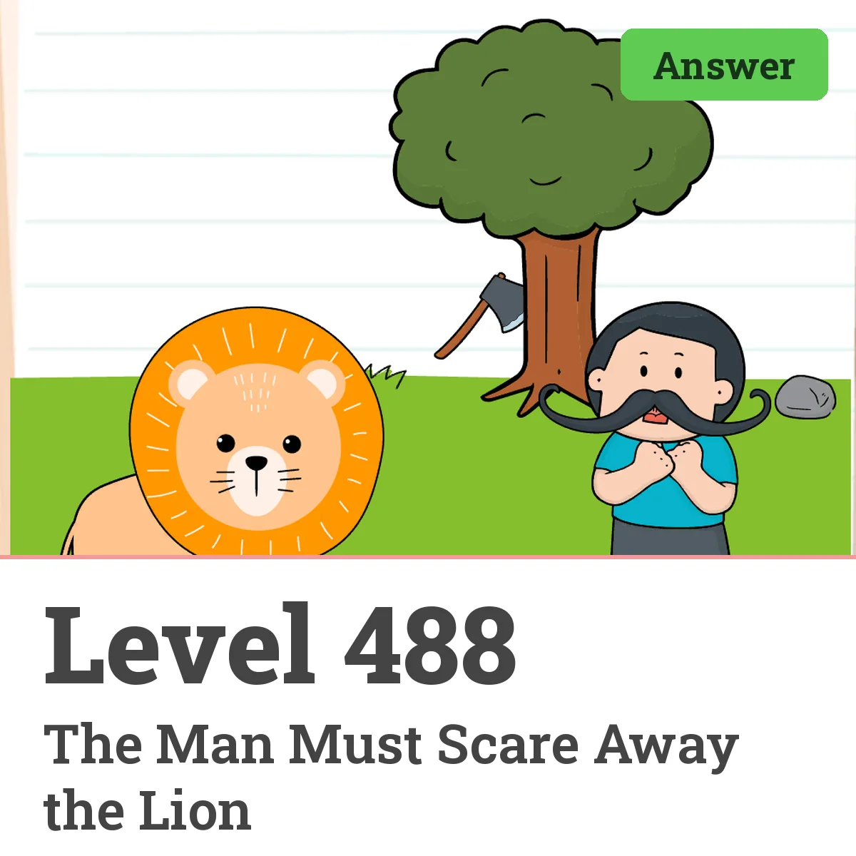 Brain Test: Tricky Puzzles Level 488 answer – The Man Must Scare Away the Lion