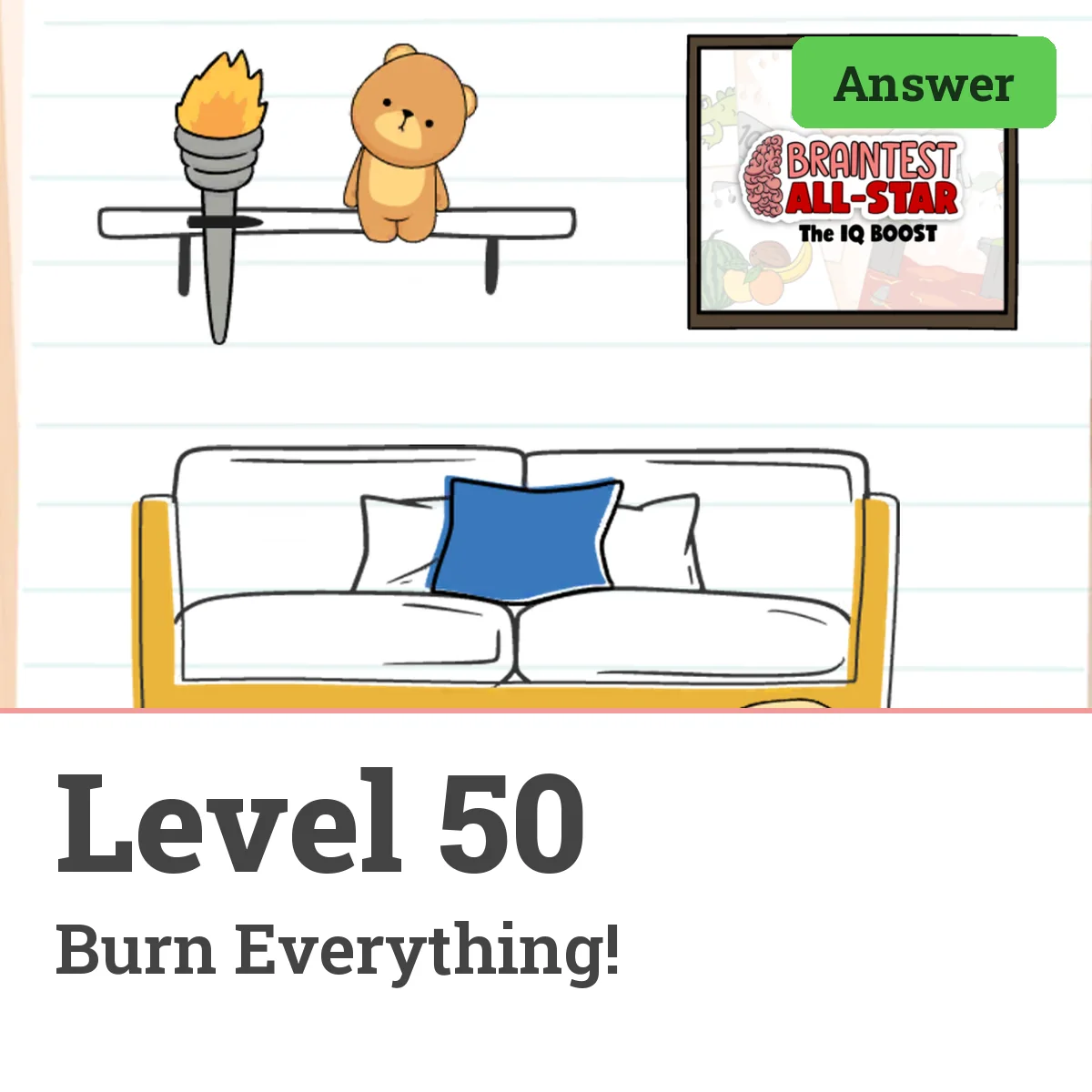 Brain Test: Tricky Puzzles Level 50 answer – Burn Everything!