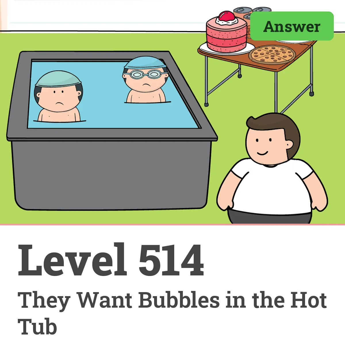 Brain Test: Tricky Puzzles Level 514 answer – They Want Bubbles in the Hot Tub