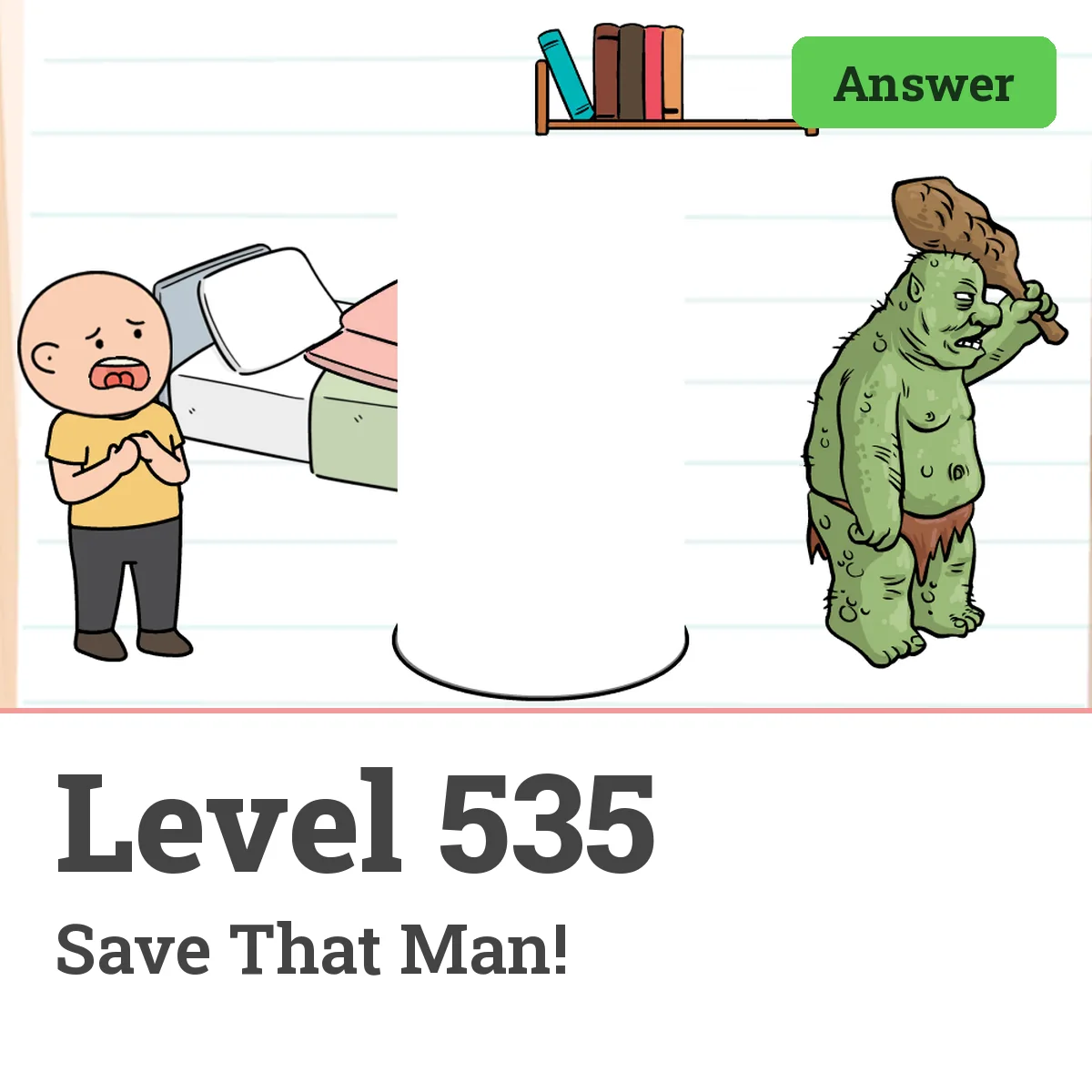 Brain Test: Tricky Puzzles Level 535 answer – Save That Man!