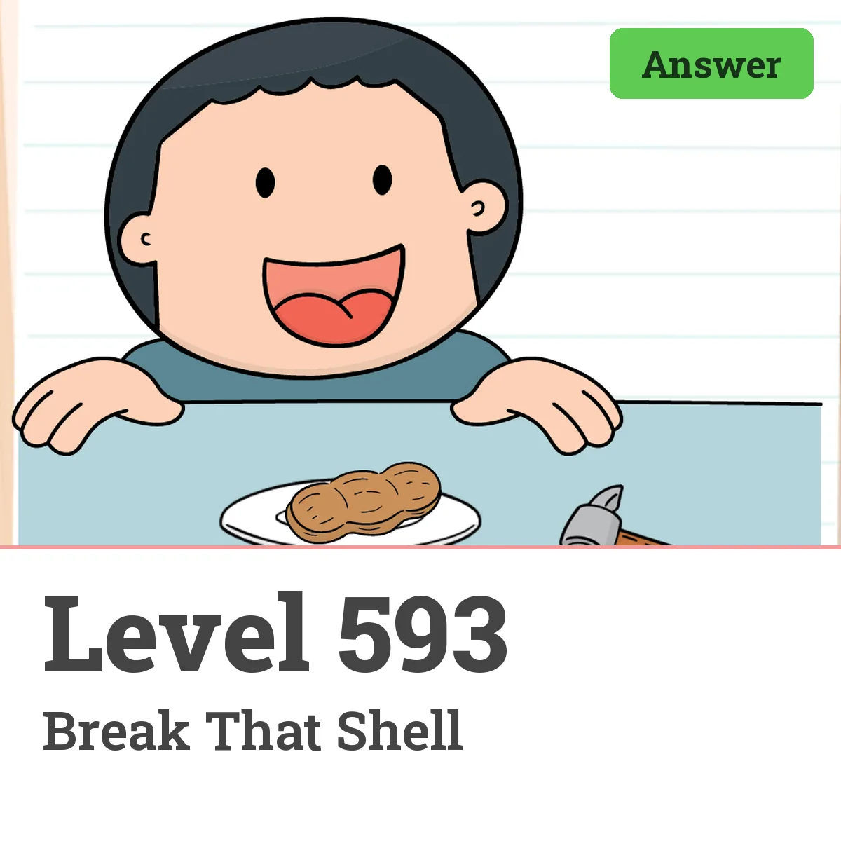 Brain Test: Tricky Puzzles Level 593 answer – Break That Shell