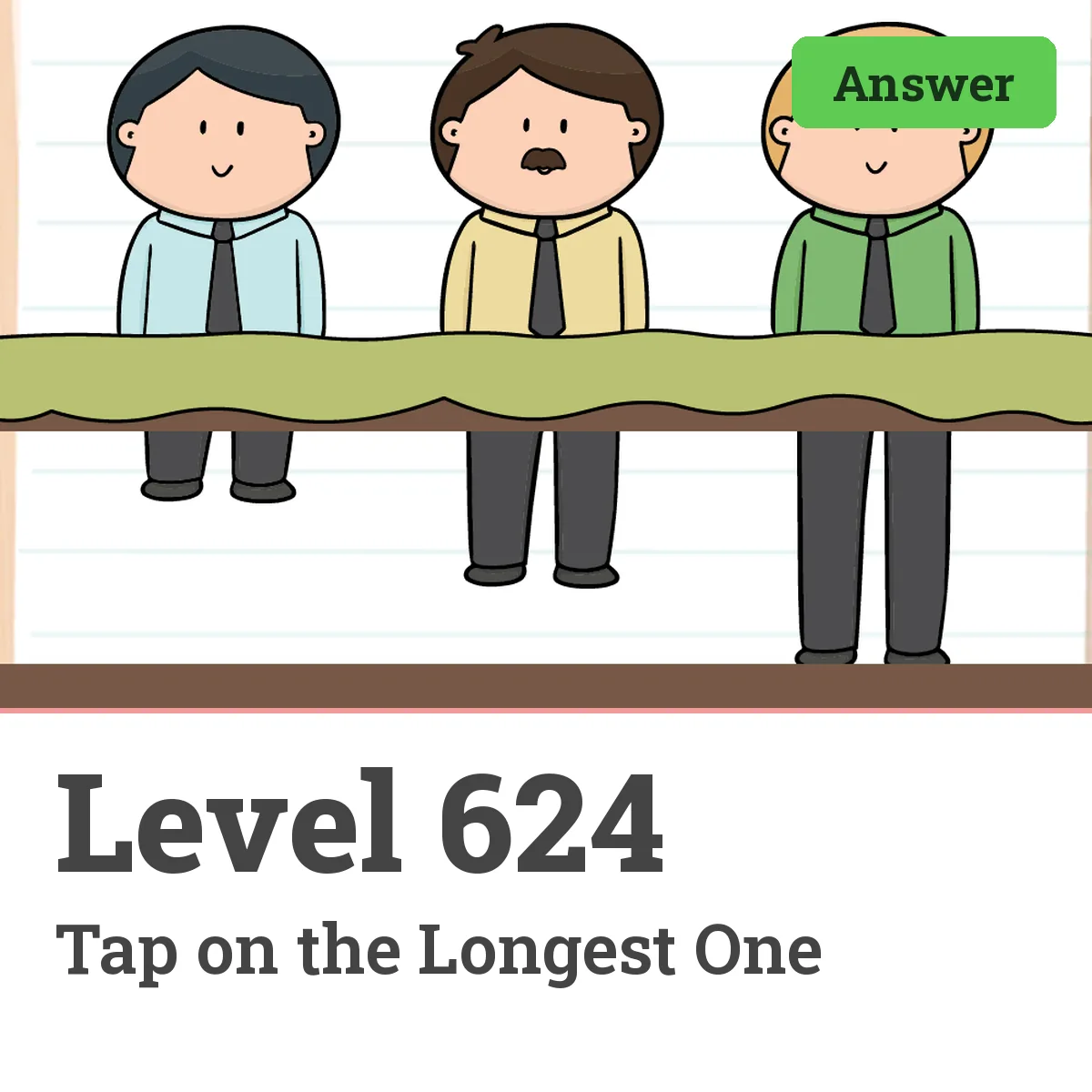 Brain Test: Tricky Puzzles Level 624 answer – Tap on the Longest One